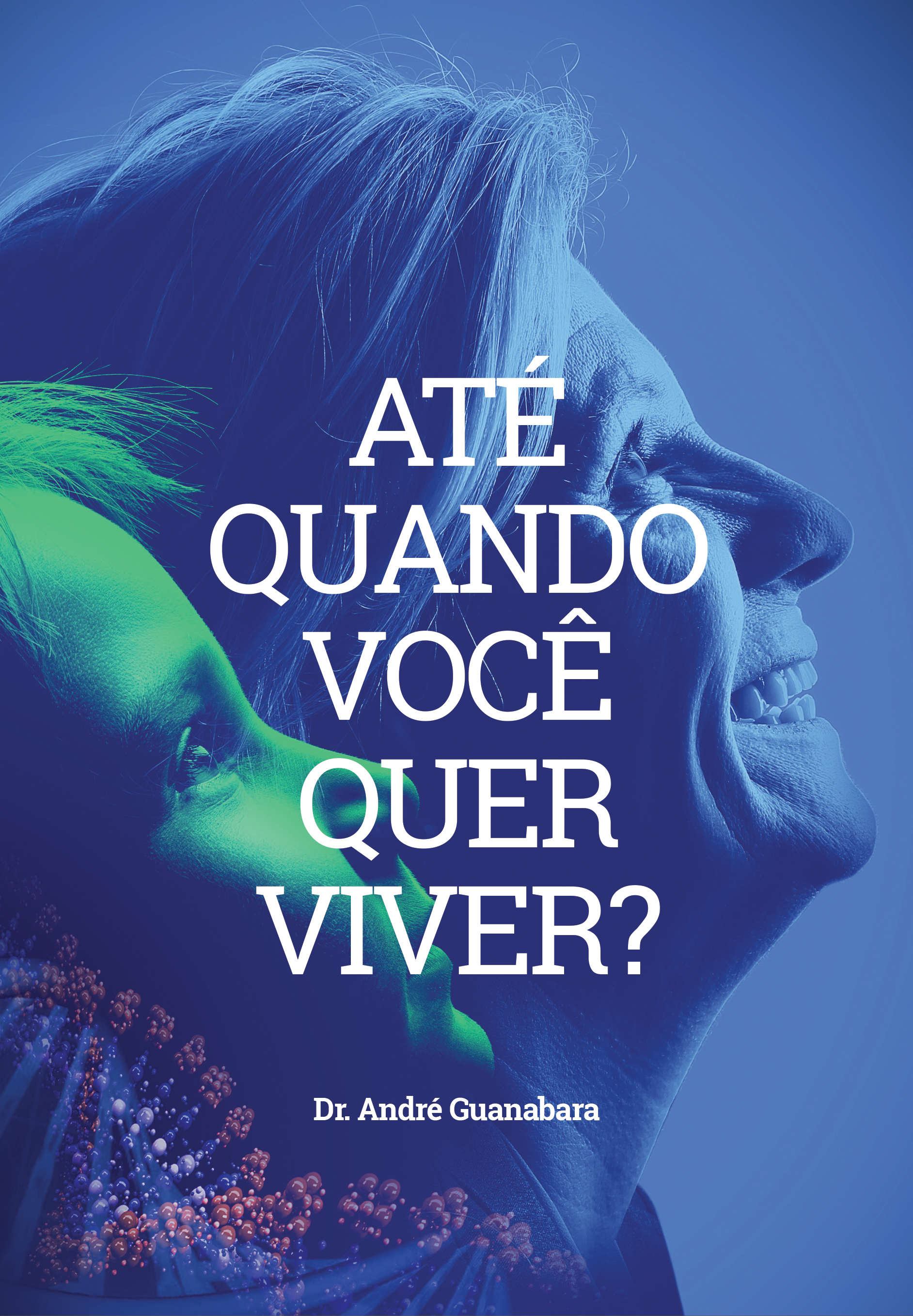  Capa do livro "Até quando você quer viver?", de André Guanabara. (Foto: Divulgação)